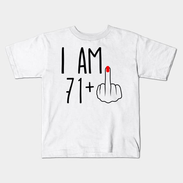 I Am 71 Plus 1 Middle Finger For A 72nd Birthday Kids T-Shirt by ErikBowmanDesigns